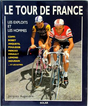 Le tour de France - Les exploits et les hommes - Jacques Augendre