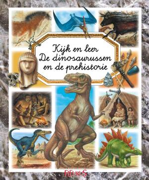 De dinosaurussen en de prehistorie - Emilie Beaumont De dinosaurussen en de prehistorie - Emilie Beaumont