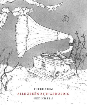 Alle zeeën zijn geduldig - Ineke Riem