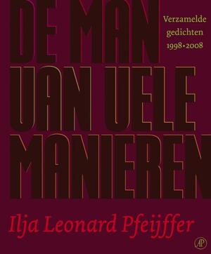 De man van vele manieren - Ilja Leonard Pfeijffer De man van vele manieren - Ilja Leonard Pfeijffer