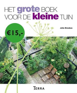 Het grote boek voor de kleine tuin - John Brookes Het grote boek voor de kleine tuin - John Brookes