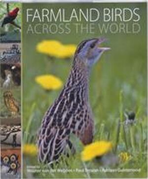 Farmland birds across the world - Wouter van der Weijden, Adriaan / Donald, Paul Paul / Guldemond Terwan