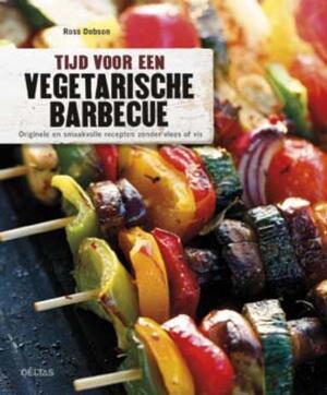 Tijd voor een vegetarische barbecue - Ross Dobson Tijd voor een vegetarische barbecue - Ross Dobson
