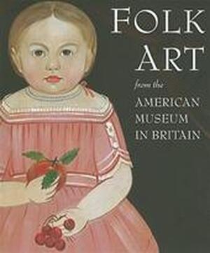 Folk Art from the American Museum in Britain - Laura Beresford