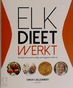 Elk dieet werkt! - Tanja Callewaert