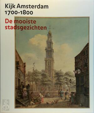 Kijk Amsterdam 1700-1800 - Bert Gerlagh, Boudewijk Bakker