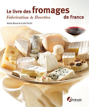 Le livre des fromages de France - Mario Busso, Carlo Vischi