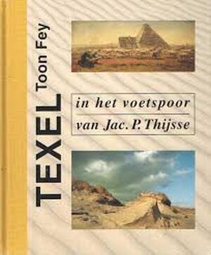 Texel in het voetspoor van Jac. P. Thijsse - Toon Fey Texel in het voetspoor van Jac. P. Thijsse - Toon Fey