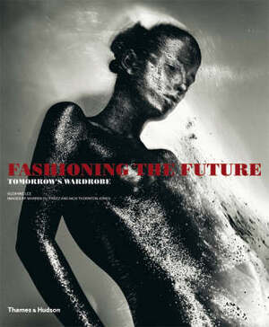 Fashioning the future - Suzanne Lee, Warren Du Preez Fashioning the future - Suzanne Lee, Warren Du Preez