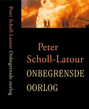 Onbegrensde oorlog - Peter Scholl-latour, Tinke Davids Onbegrensde oorlog - Peter Scholl-latour, Tinke Davids