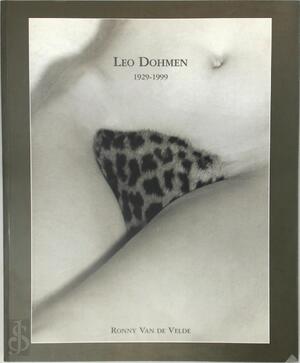 Leo Dohmen 1929 - 1999. - Jan Ceuleers, Leo Dohmen Leo Dohmen 1929 - 1999. - Jan Ceuleers, Leo Dohmen