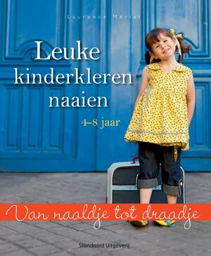Leuke kinderkleren naaien - Laurance Mériat Leuke kinderkleren naaien - Laurance Mériat