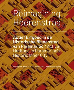 Reimagining Heerenstraat - Santiago Del Hierro, Luiz De Carvalho Filho, Joshep Tjong-Ayong Reimagining Heerenstraat - Santiago Del Hierro, Luiz De Carvalho Filho, Joshep Tjong-Ayong