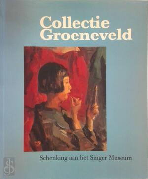 Collectie Groeneveld - Schenking aan het Singer Museum - 
