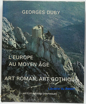 L'Europe au moyen age - Art Roman, Art Ghotique - Georges Duby L'Europe au moyen age - Art Roman, Art Ghotique - Georges Duby