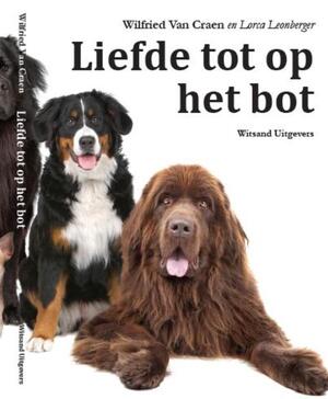 Liefde tot op het bot - Wilfried Van Craen Liefde tot op het bot - Wilfried Van Craen
