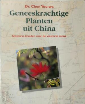 Geneeskrachtige planten uit China - Chen You-wa Geneeskrachtige planten uit China - Chen You-wa