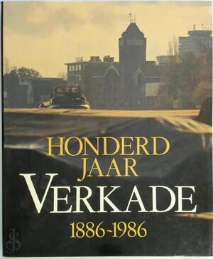 Honderd jaar verkade 1886-1986 - Klaas Woudt