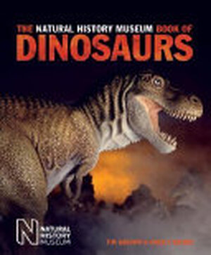 The Natural History Museum Book of Dinosaurs - Tim Gardom