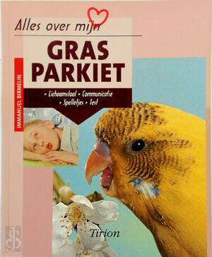 Alles over mijn grasparkiet - Immanuel Birmelin