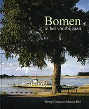 Bomen in het voorbijgaan - Werry Crone, Martin Bril, Jos Steehouder, Brechtje Rood, Eliena Balsters Bomen in het voorbijgaan - Werry Crone, Martin Bril, Jos Steehouder, Brechtje Rood, Eliena Balsters