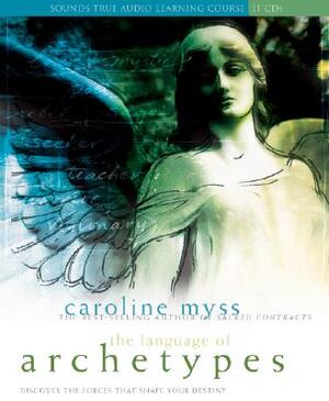 The Language of Archetypes - Caroline Myss The Language of Archetypes - Caroline Myss