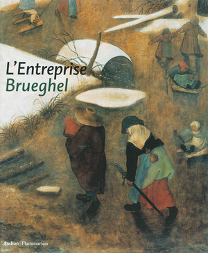 L'entreprise Brueghel - Peter van Den Brink, Dominique Allart, Bonnefantenmuseum, Musées Royaux Des Beaux-Arts de Belgique L'entreprise Brueghel - Peter van Den Brink, Dominique Allart, Bonnefantenmuseum, Musées Royaux Des Beaux-Arts de Belgique