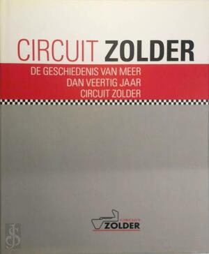 Circuit Zolder - De geschiedenis van meer dan veertig jaar circuit Zolder - Hub. Geyskens
