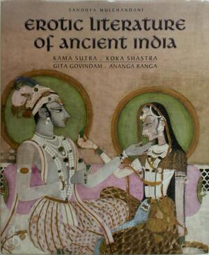 Erotic Literature of Ancient India - Sandhya Mulchandani