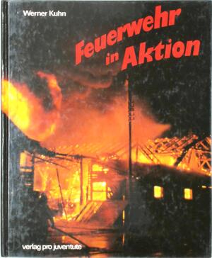 Feuerwehr in Aktion - Werner Kuhn