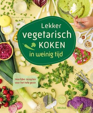 Lekker vegetarisch koken in weinig tijd - Sara ASK Lekker vegetarisch koken in weinig tijd - Sara ASK