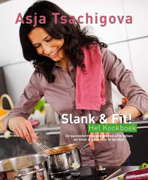 Slank & Fit! Het Kookboek - Asja Tsachigova Slank & Fit! Het Kookboek - Asja Tsachigova