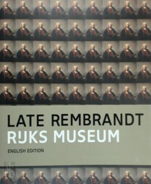 Late Rembrandt - Jonathan Bikker, Gregor Weber, Erik Hinterding, Marijn Schapelhouman