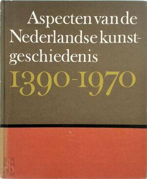 Aspecten van de nederlandse kunstgeschiedenis 1390-1970 - R.H. Fuchs, M. Rijnders