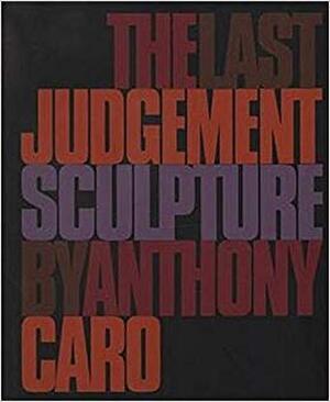 The last judgement - Anthony Caro, Peter R. Baelz