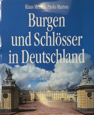 Burgen und Schlösser in Deutschland - Klaus Merten, Paolo Marton Burgen und Schlösser in Deutschland - Klaus Merten, Paolo Marton