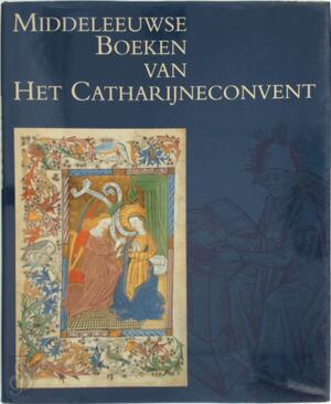 Middeleeuwse boeken van het Catharijneconvent - Wilhelmina C. M. Wüstefeld, Rijksmuseum Het Catharijneconvent Middeleeuwse boeken van het Catharijneconvent - Wilhelmina C. M. Wüstefeld, Rijksmuseum Het Catharijneconvent