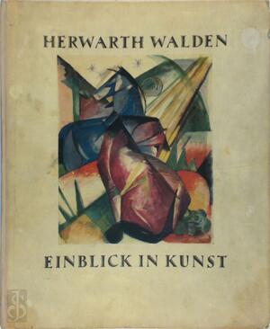 Einblick in Kunst. Expressionismus, Futurismus, Kubismus. - Herwarth Walden Einblick in Kunst. Expressionismus, Futurismus, Kubismus. - Herwarth Walden