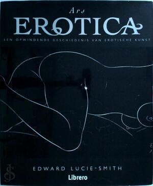 Ars erotica - Edward Lucie-Smith, Gesine Kampman, Elke Doelman Ars erotica - Edward Lucie-Smith, Gesine Kampman, Elke Doelman