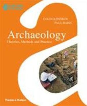 Archaeology - Colin Renfrew, Paul Bahn Archaeology - Colin Renfrew, Paul Bahn