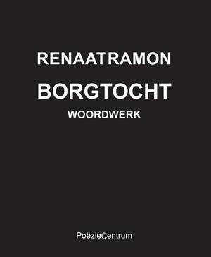 Borgtocht - Woordwerk - Renaat Ramon Borgtocht - Woordwerk - Renaat Ramon