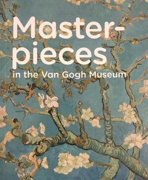 Masterpieces in the Van Gogh Museum - D. Willemstein, R. Zwikker
