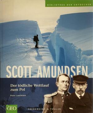 Scott und Amundsen - Peter Laufmann