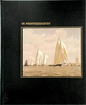 De wedstrijdjachten - A.B.C. Whipple, Jim Hicks, Jos Den Bekker, Jeanne Buys, Jan van Gestel De wedstrijdjachten - A.B.C. Whipple, Jim Hicks, Jos Den Bekker, Jeanne Buys, Jan van Gestel