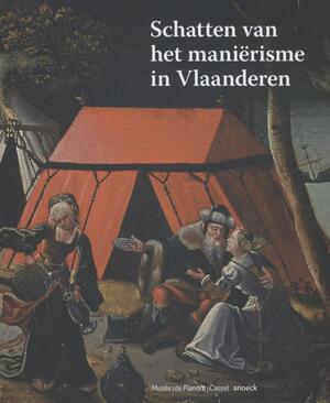 Schatten van het manierisme in Vlaanderen - Sandrine Vezilier-Dussart Schatten van het manierisme in Vlaanderen - Sandrine Vezilier-Dussart