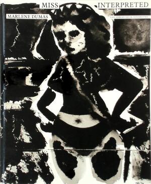Marlene Dumas - Miss interpreted - Marlene Dumas Marlene Dumas - Miss interpreted - Marlene Dumas