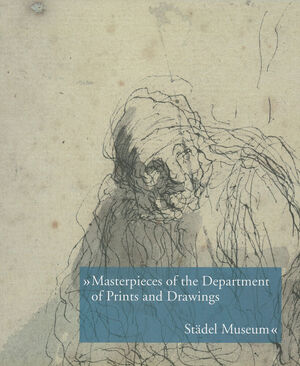 Masterpieces of the Department of Prints and Drawings - Jutta Schuett Masterpieces of the Department of Prints and Drawings - Jutta Schuett