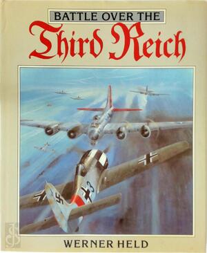 Battle Over the Third Reich - Werner Held