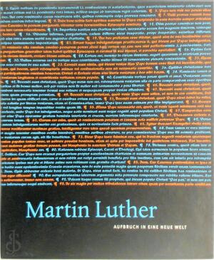 Martin Luther. Aufbruch in eine neue Welt / Schätze der Reformation - 