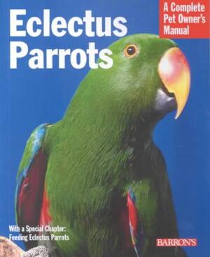 Eclectus Parrots - Katy McElroy, Michele Earle-Bridges